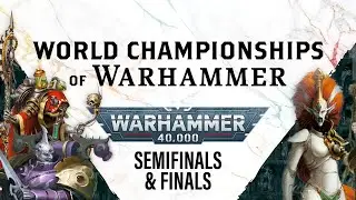Warhammer 40,000 - Semi-Final & Grand Final - World Championships of Warhammer (Pt.2)