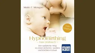 Entspannungstechniken.4 - Hypnobirthing. Das H&ouml;rbuch