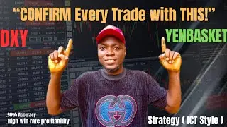 How I Use DXY & Yen Basket to Confirm My Forex Trades (ICT & SMC Strategy)