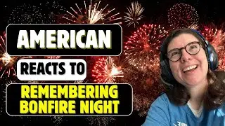 American Reacts to Remembering Bonfire Night
