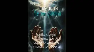 Dios qu&iacute;tame de mi camino que me impida prosperar