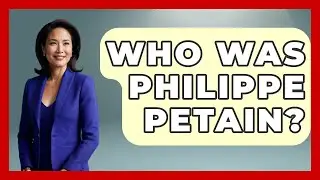 Who Was Philippe Petain? - Europe Through the Ages