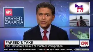 Fareed Zakaria: Democrats are Out of Touch on Immigration