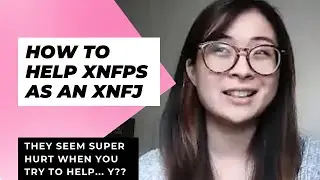 How to Help an ENFP or INFP if You're an ENFJ or INFJ