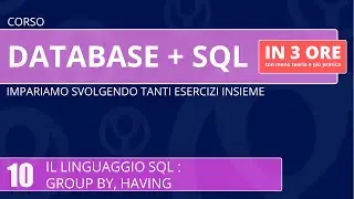 Corso Database e linguaggio SQL in 3 ore - 10 - SQL : group by, having