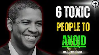 Protect Your Energy! 6 Toxic People to Avoid &ndash; Powerful Motivational Speech by Denzel Washington