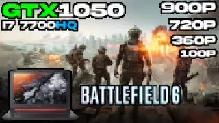 Battlefield 6 Open Beta &bull; 900p, 720p, 360p, 100p Low Settings | GTX1050 2GB + i7-7700HQ + 12GB RAM