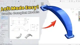 Design Complex 3D Models with Lofted Boss/Base in SolidWorks