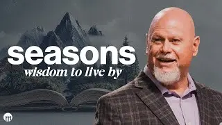 Seasons: Wisdom to Live By | Todd Wright