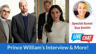 Join me and Special Guest Sue Smith As We Discuss Prince William's interview, royals & more!