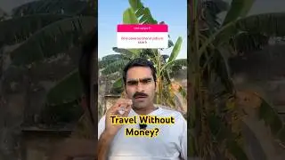 Kya Bina paisa ka travel possible hai #travelwithoutmoney #travel