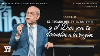 El pecado que te embrutece y el Dios que te devuelve a la raz&oacute;n (2) - Pastor Miguel N&uacute;&ntilde;ez | La IBI