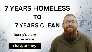 7 Years Homeless To 7 Years Clean - Donny's Story  #addiction #recovery #addictionrecovery