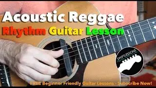 Acoustic Reggae Guitar Lesson - How to Play a Reggae Guitar Rhythm