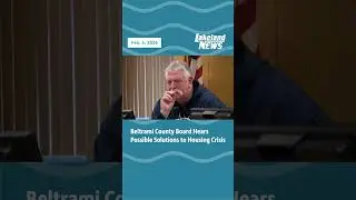 Beltrami County Board Hears Possible Solutions to Housing Crisis