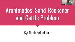 Archimedes Sand Reckoner and Cattle Problem