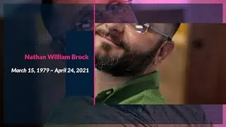 Nathan W Brock - March 15, 1979 - April 24, 2021