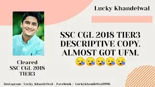 SSC CGL TIER3 2018 l DESCRIPTIVE COPY l Almost got UFM | Lucky Khandelwal