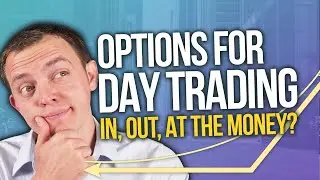 Day Trading Options: AT, IN, or OUT of the Money Options?