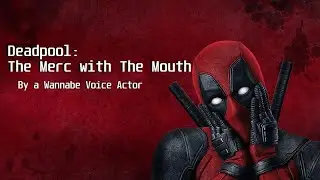 Deadpool: The Merc with The Mouth | A Marvel Fan Dub