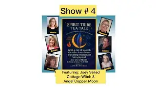 Spirit Tribe Tea Talk Show #4