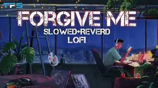 Forgive Me (slowed and reverb) | SFS Mixtape 2022 the feeling song