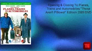 Opening & Closing To Planes, Trains and Automobiles 