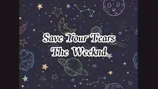 Save yout tears (Lyrics) The Weeknd