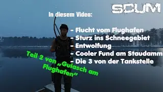 SCUM | Gulasch im Kopf/Flughafen | Teil 2!
