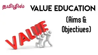 Value Education : Aims & Objectives in Tamil | B.Ed Syllabus  Sem - 4 | Values and Peace Education