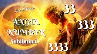 Decode Your Destiny: ANGEL NUMBER Subliminal - 33, 333, 3333
