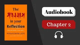 'The Killer in your Reflection' by Manaswini Jois | Audiobook | Chapter 2