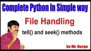Python Tutorials || Python  File Handling || tell() and seek() methods ||  by durga sir Sir