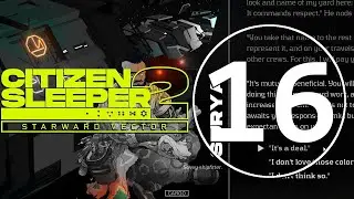 Citizen Sleeper 2: Starward Vector (Difficulty: Dangerous) Blind Playthrough Part 16