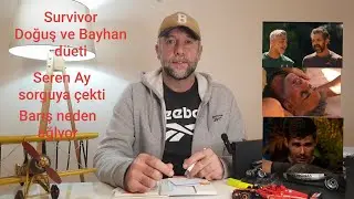 Survivor Bayhan ve Doğuş düeti | Seren Ay sorguya çekti | Terbiyesiz Engincan | Barış neden ağlıyor