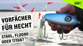 Vorf&auml;cher f&uuml;rs Hechtangeln: Stahl, Fluoro oder Titan?