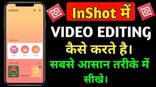 InShot Video Editing kaise kare | InShot Video Editing || InShot app full tutorial in Hindi 