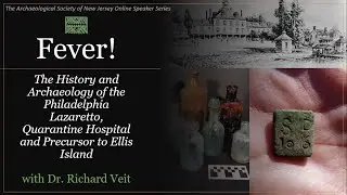 ASNJ 05-16-20 Richard Veit, Fever!: The History and Archaeology of the Philadelphia Lazaretto