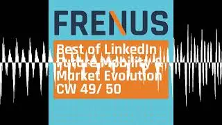 Best of LinkedIn: Future Mobility & Market Evolution CW 49/ 50