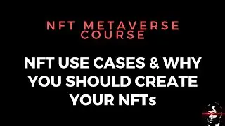 FREE NFT COURSE - NFT Use Cases & Why You Should Create NFTs