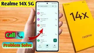 realme 14x 5g call problem, realme 14x 5g call nahi lag raha hai