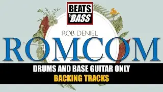 ROB DENIEL -  ROMCOM | BACKING TRACKS | DRUMS AND BASS ONLY