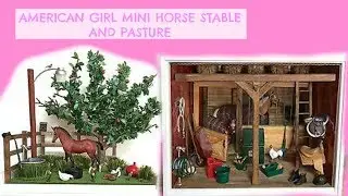 American girl minis- Horse stable and pasture tour /Keeley and Efun