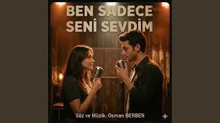 BEN SADECE SENİ SEVDİM