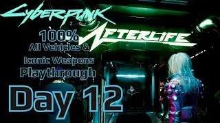 The Story Continues! In Afterlife! Cyberpunk 2077: 100% All Vehicles and Iconic Weapons. Day 12!