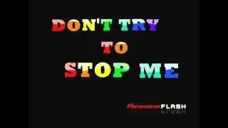 PhenomeneFlash - Don't try to stop me