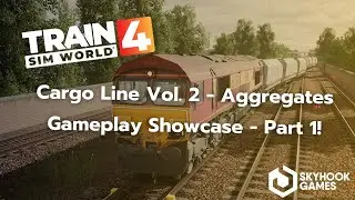 Train Sim World: Cargo Line Vol. 2 - Aggregates Gameplay Showcase - PART 1!