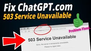 [SOLVED] How to Fix ChatGPT 503 Service Unavailable Error?