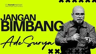 JANGAN BIMBANG - Ade Surya Tarigan | Rumah Harmoni 2025