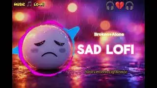Sad Lo-Fi Heartbreak Song 💔 | Alone at Night | Emotional Chill Beats for Healing